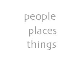 people - places - things